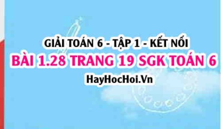 Giải bài 1.28 trang 19 Toán 6 Tập 1 SGK Kết nối tri thức